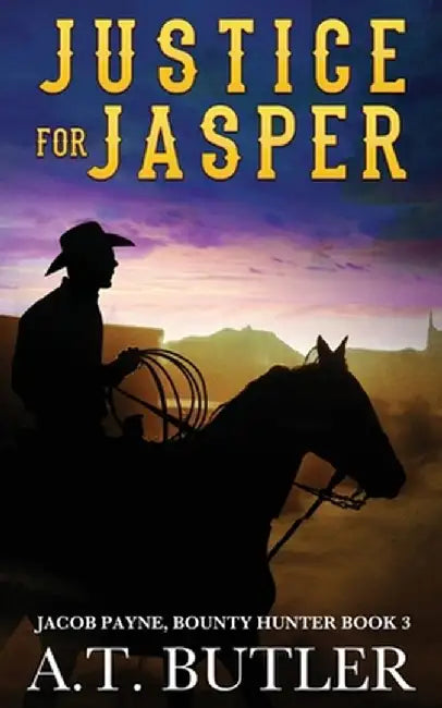 Justice for Jasper: A Western Novella by A. T. Butler