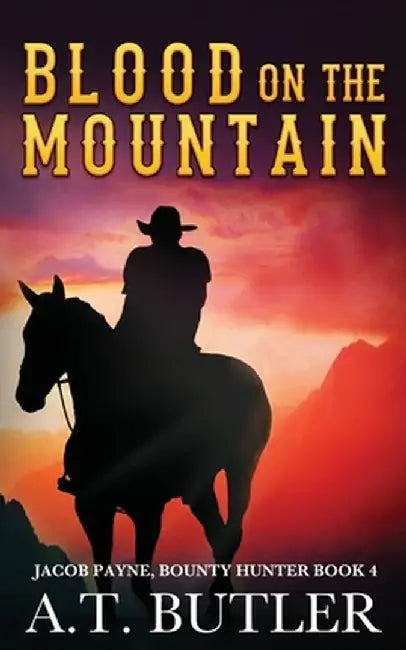 Blood on the Mountain: A Western Adventure by A. T. Butler