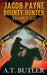 Jacob Payne, Bounty Hunter, Volumes 5 - 7 by A. T. Butler