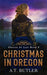Christmas in Oregon: Historical Women's Fiction Saga by A. T. Butler