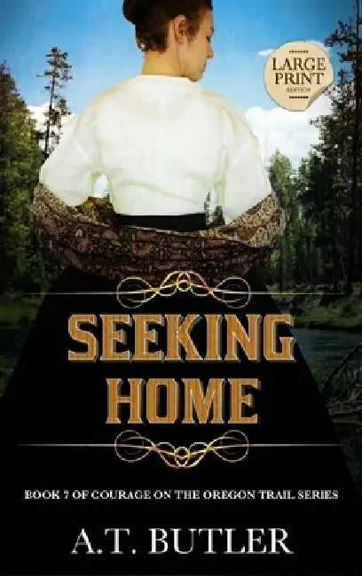 Seeking Home: Historical Women's Fiction Saga Large Print by A. T. Butler
