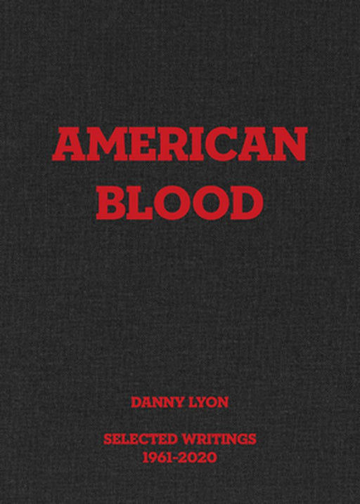 Danny Lyon: American Blood