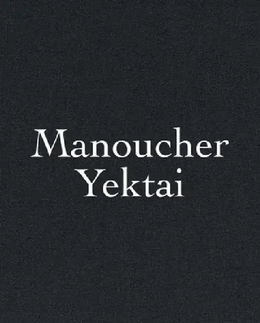 Manoucher Yektai by Manoucher Yektai