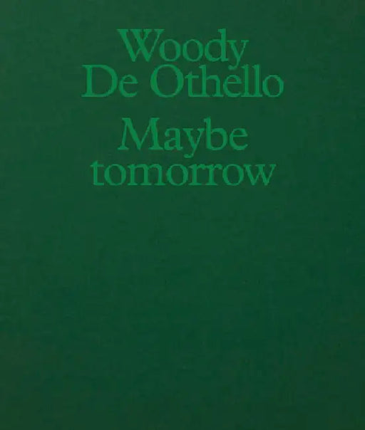 Woody de Othello: Maybe Tomorrow by Woody de Othello