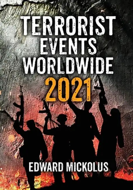 Terrorist Events Worldwide 2021 by Edward Mickolus