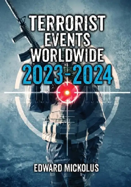 Terrorist Events Worldwide 2023-2024 by Mickolus, Edward