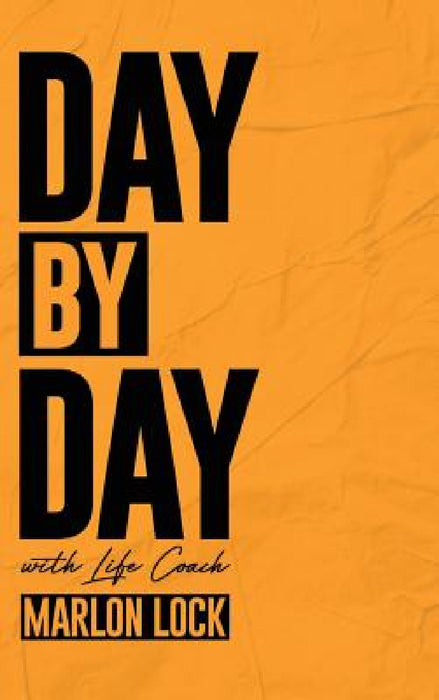 Day by Day with Life Coach Marlon Lock by Marlon Lock, Tecia Sellers, Lindsey Parks