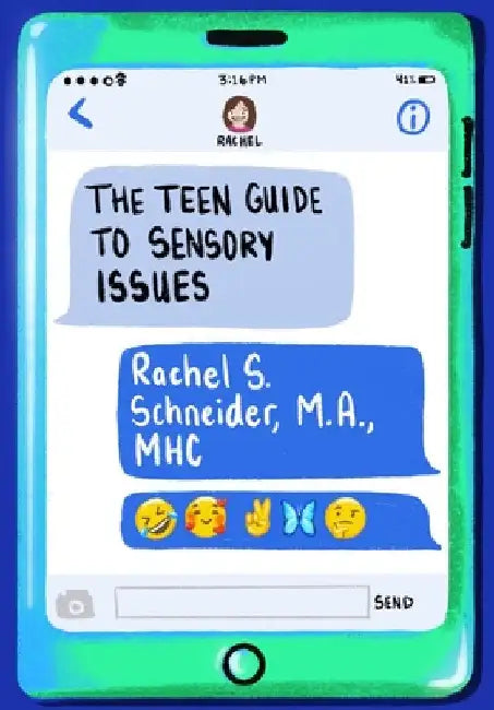 The Teen Guide to Sensory Issues by Rachel S. Schneider