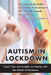 Autism in Lockdown: Expert Tips and Insights on Coping with the Covid-19 Pandemic by Temple Grandin