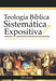 Teología Bíblica Sistemática Y Expositiva: Analizando Cada Verso En Su Contexto by Félix Muñoz