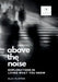 Above the Noise: Explorations in Living What You Know by Elly Flippen