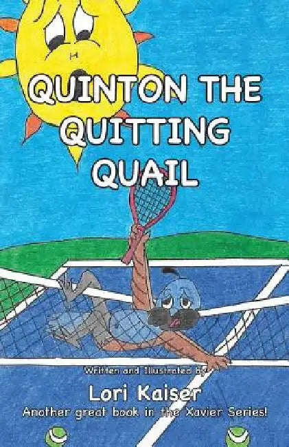 Quinton the Quitting Quail by Lori Kaiser