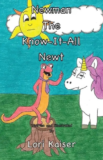 Newman the Know It All Newt by Lori Kaiser