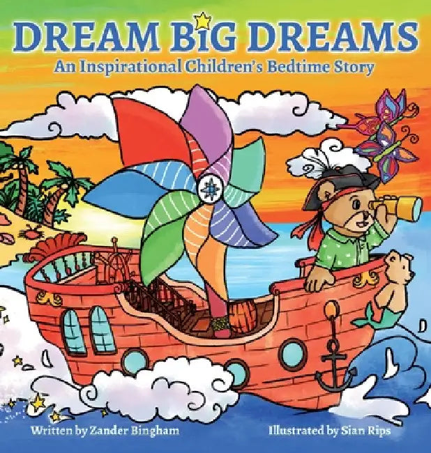 Dream Big Dreams: An inspirational children's bedtime story by Zander Bingham