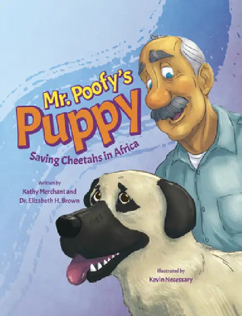 Mr. Poofy's Puppy: Saving Cheetahs in Africa by Kathy Merchant, Elizabeth H. Brown, Kevin Necessary