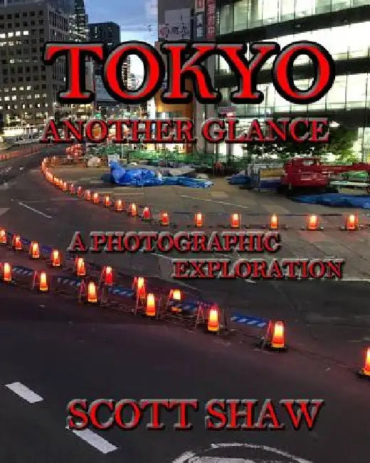 Tokyo Another Glance: A Photographic Exploration by Scott Shaw