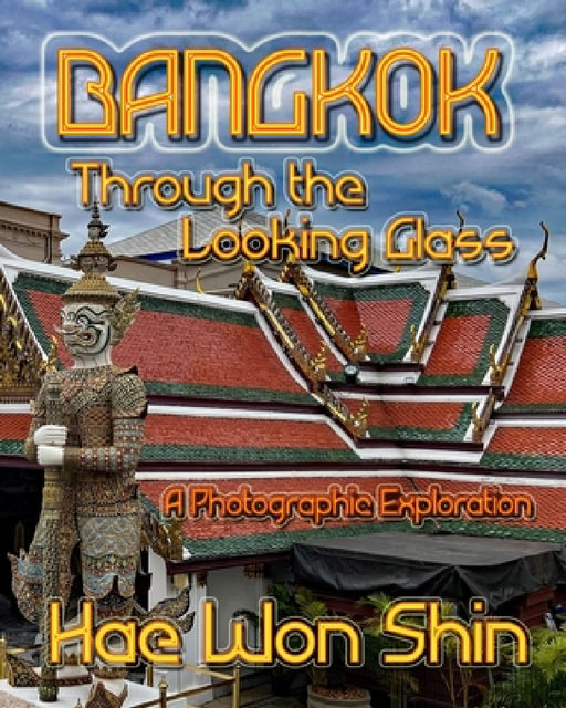 Bangkok Through the Looking Glass by Hae Won Shin
