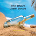 The Brave Little Bottle by Tracy Carol Taylor