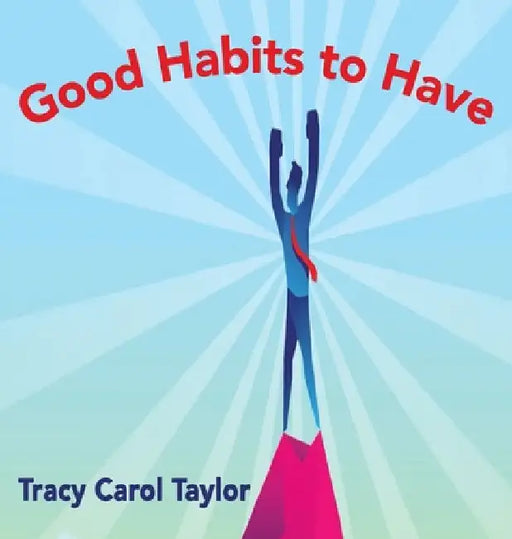 Good Habits to Have by Tracy Carol Taylor