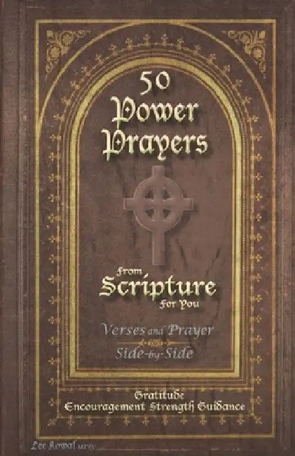 50 POWER PRAYERS from SCRIPTURE for YOU - Verses and Prayer Side-By-Side: Gratitude Encouragement Strength Guidance (Classic Cover with Cross) by Lee Kowal MDIV