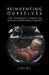Reinventing Ourselves: How Technology Is Rapidly and Radically Transforming Humanity by Larry Bell