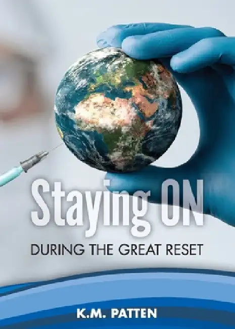 Staying ON During the Great Reset by K. M. Patten