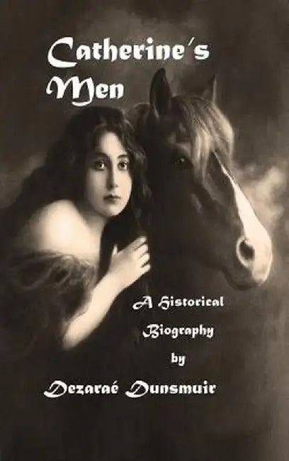 Catherine's Men: A Historical Biography by Dezarae Dunsmuir