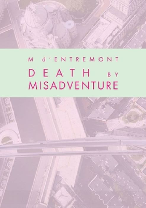 Death by Misadventure by M. D'Entremont