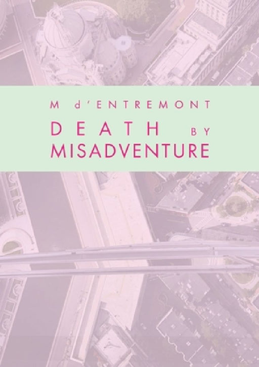 Death by Misadventure by M. D'Entremont