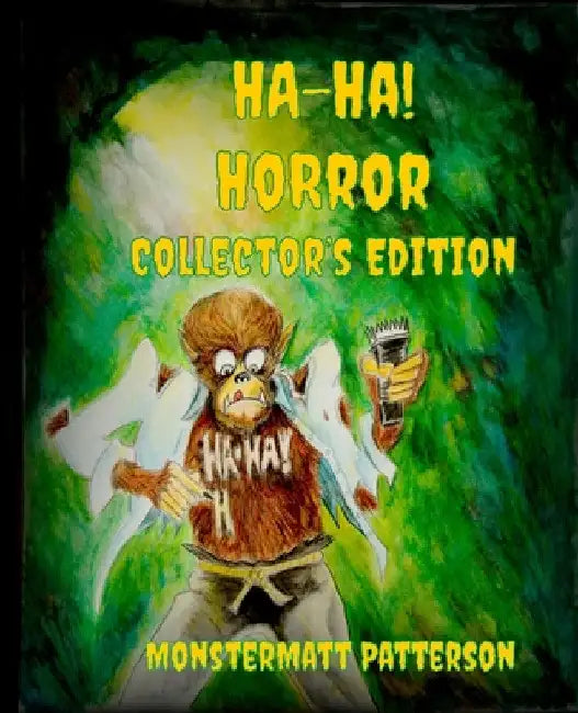 Ha-Ha! Horror Collector's Edition by Monstermatt Patterson