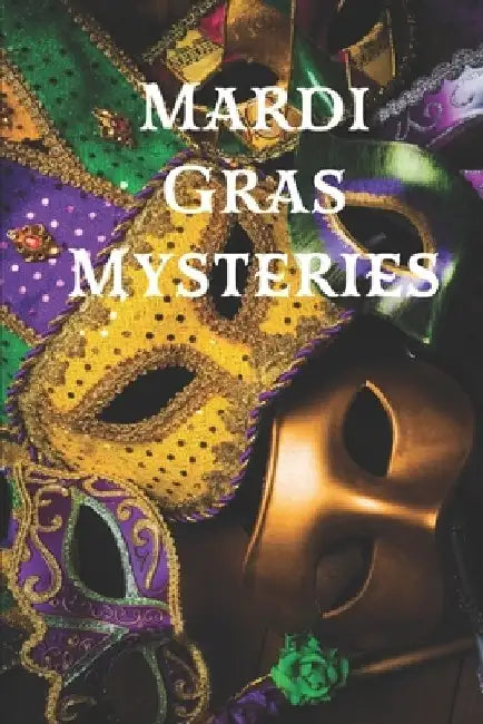 Mardi Gras Mysteries by Robert Allen Lupton