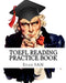 TOEFL Reading Practice Book: Reading Preparation for the TOEFL IBT and Paper Delivered Tests by Exam Sam