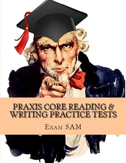 Praxis Core Reading & Writing Practice Tests: Study Guide for Preparation for Academic Skills for Educators 5712 & 5722 by Exam Sam