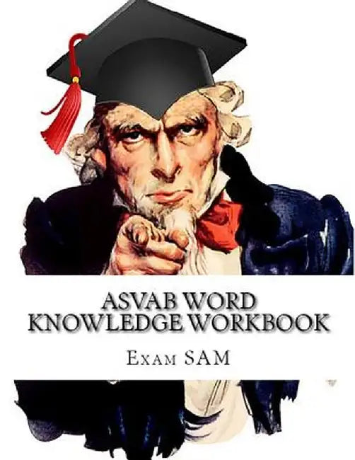 ASVAB Word Knowledge Workbook: Review of ASVAB Vocabulary and Word Knowledge Practice Tests for the ASVAB Test and Afqt by Exam Sam