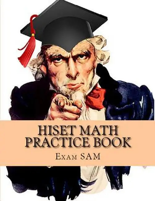 Hiset Math Practice Book: 250 Hiset Math Practice Test Questions by Exam Sam