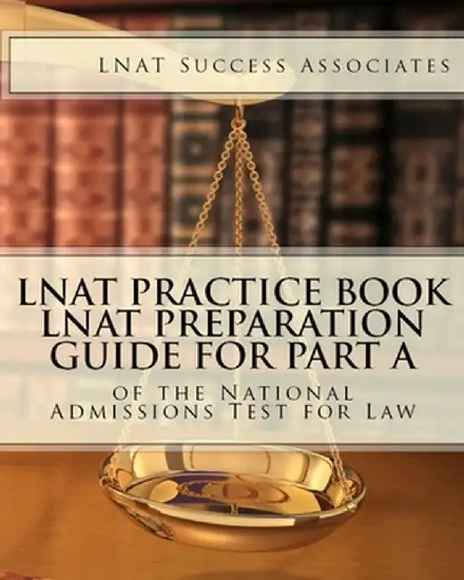 Lnat Practice Book: Lnat Preparation Guide for Part a of the National Admissions Test for Law by Lnat Success Associates