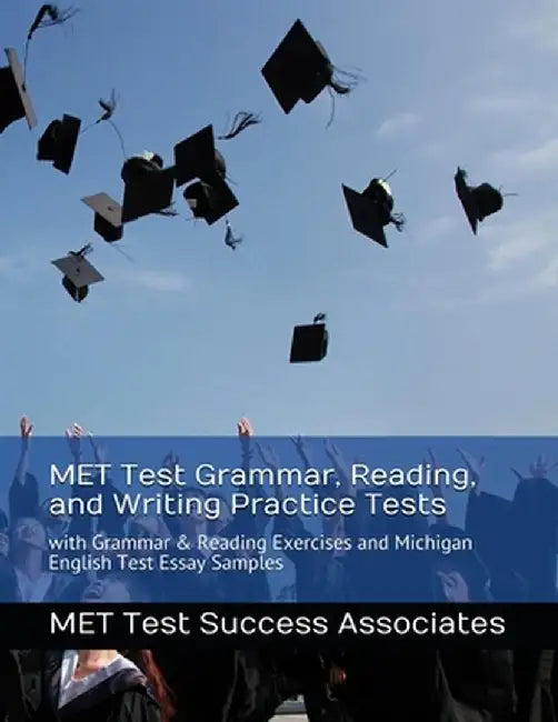 MET Test Grammar, Reading, and Writing Practice Tests: with Grammar and Reading Exercises and Michigan English Test Essay Samples by Met Test Success Associates