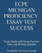 ECPE Michigan Proficiency Essay Test Success: Study Guide with Essay Practice Tests and Writing Samples by Academic Success Group