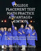 College Placement Test Math Practice Advantage+ Edition: 350 College Placement Test Math Practice Problems and Solutions by Academic Success Group
