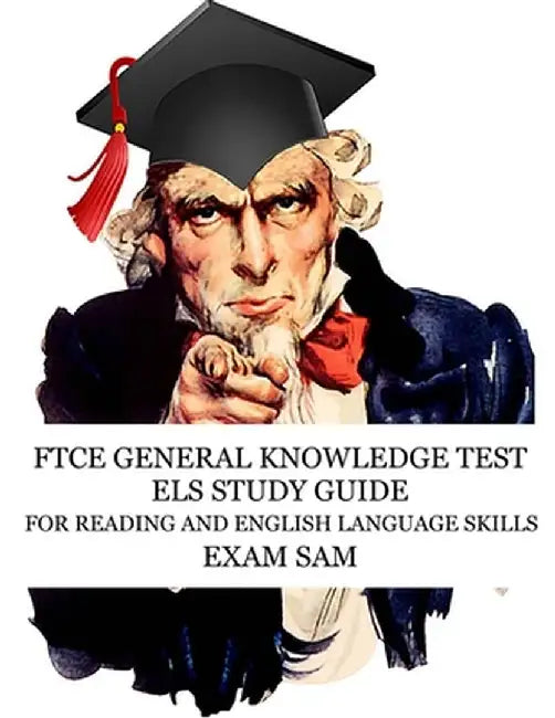 FTCE General Knowledge Test ELS Study Guide: 575 GKT Reading and English Language Skills Exam Practice Questions for Florida Teaching Certification by Exam Sam