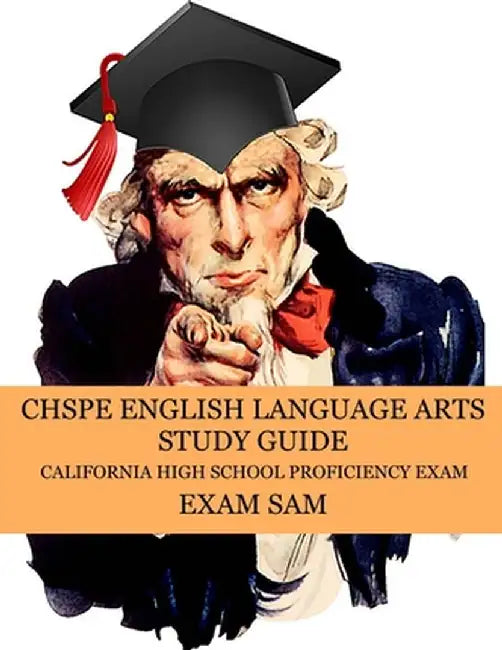 CHSPE English Language Arts Study Guide: 575 California High School Proficiency Exam Reading, Language, and Writing Practice Questions by Exam Sam