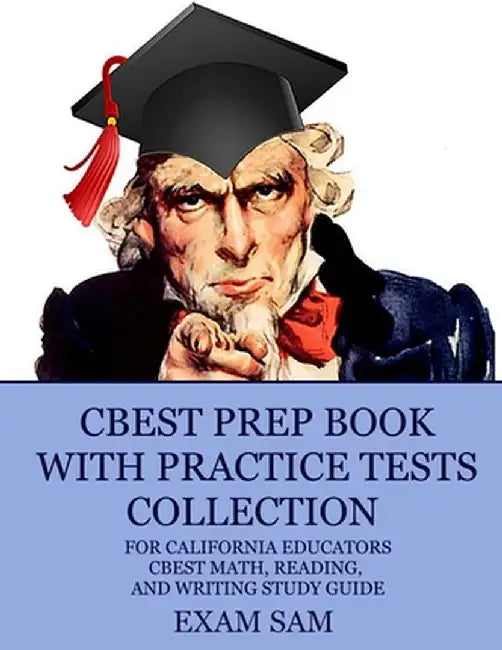 CBEST Prep Book with Practice Tests Collection for California Educators: CBEST Math, Reading, and Writing Study Guide by Exam Sam