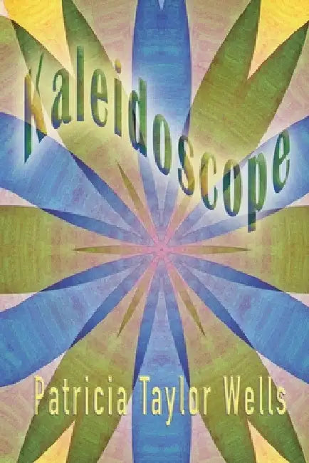 Kaleidoscope by Patricia Taylor Wells