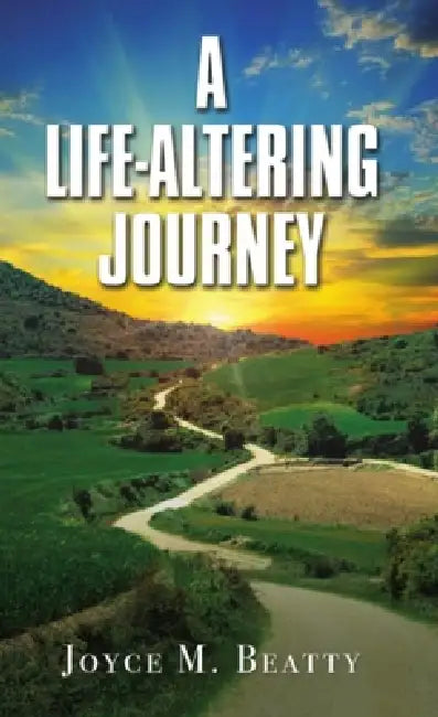 A Life-Altering Journey by Joyce M. Beatty