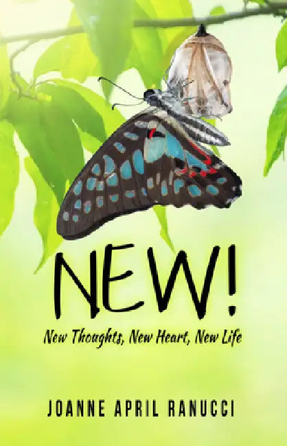 New!: New Thoughts, New Heart, New Life by Joanne April Ranucci