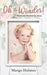 Oh, the Wonder: Held and Healed by Jesus by Margo Holmes