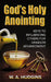 God's Holy Anointing: Keys to Influencing Others for Kingdom Advancement by W. A. Hudgins