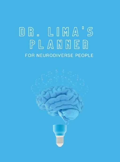 Dr. Lima's Planner for Neurodiverse People by Rossy E. Lima