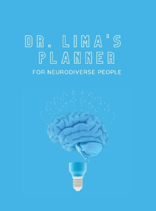 Dr. Lima's Planner for Neurodiverse People by Rossy E. Lima