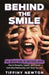 Behind the Smile: The Unseen Signs of Emotional Abuse How to Recognize, Support, and Prevent Controlling Relationships with Those You Lo by Tiffiny Newton